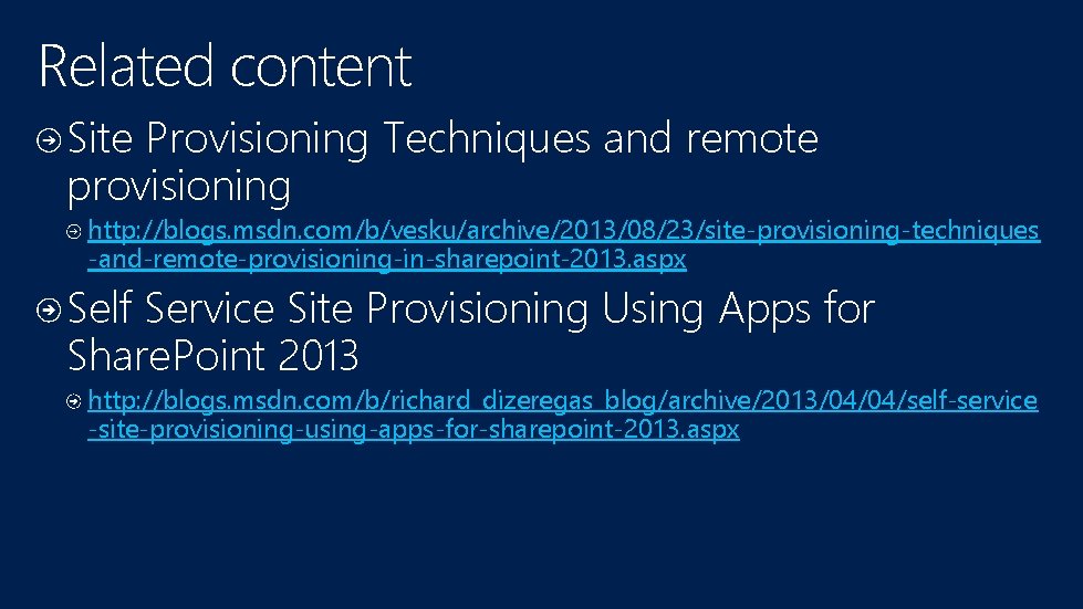 Related content Site Provisioning Techniques and remote provisioning http: //blogs. msdn. com/b/vesku/archive/2013/08/23/site-provisioning-techniques -and-remote-provisioning-in-sharepoint-2013. aspx Related content Site Provisioning Techniques and remote provisioning http: //blogs. msdn. com/b/vesku/archive/2013/08/23/site-provisioning-techniques -and-remote-provisioning-in-sharepoint-2013. aspx