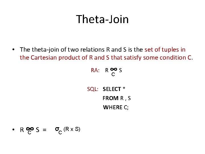 Theta-Join • The theta-join of two relations R and S is the set of