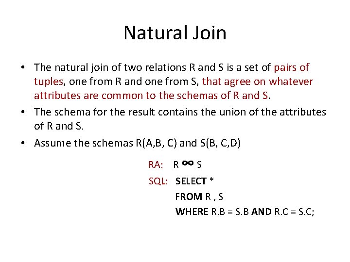 Natural Join • The natural join of two relations R and S is a