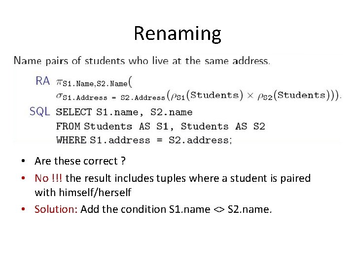 Renaming • Are these correct ? • No !!! the result includes tuples where