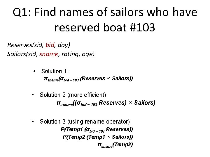 Q 1: Find names of sailors who have reserved boat #103 Reserves(sid, bid, day)