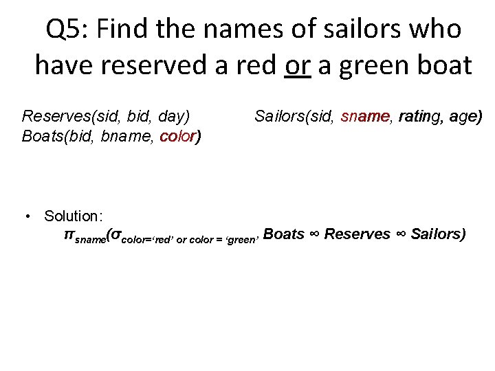 Q 5: Find the names of sailors who have reserved a red or a