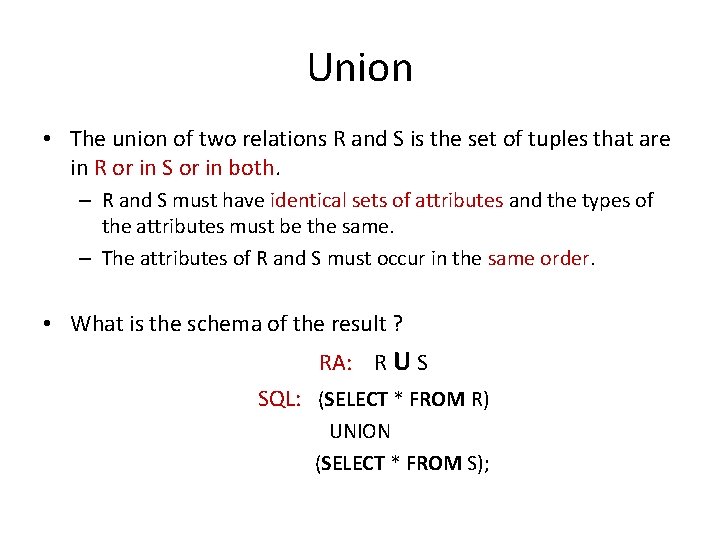 Union • The union of two relations R and S is the set of