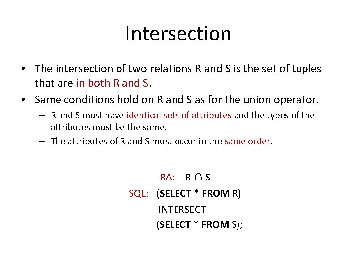 Intersection • The intersection of two relations R and S is the set of
