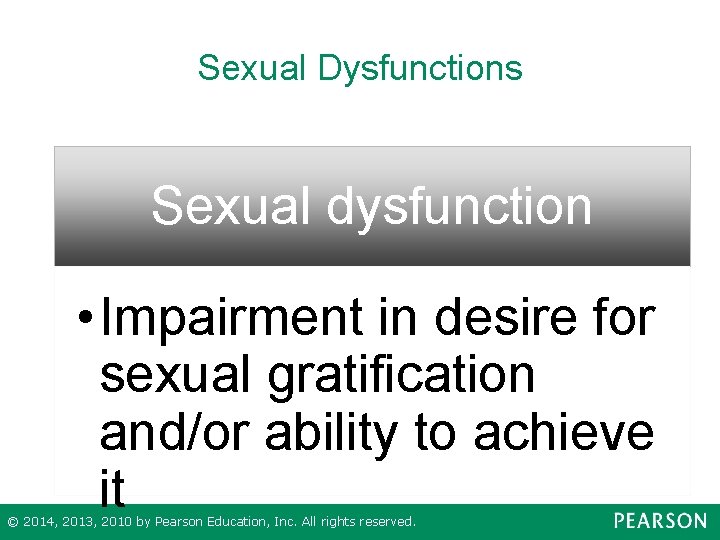Sexual Dysfunctions Sexual dysfunction • Impairment in desire for sexual gratification and/or ability to