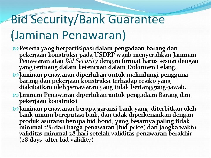 Bid Security/Bank Guarantee (Jaminan Penawaran) Peserta yang berpartisipasi dalam pengadaan barang dan pekerjaan konstruksi