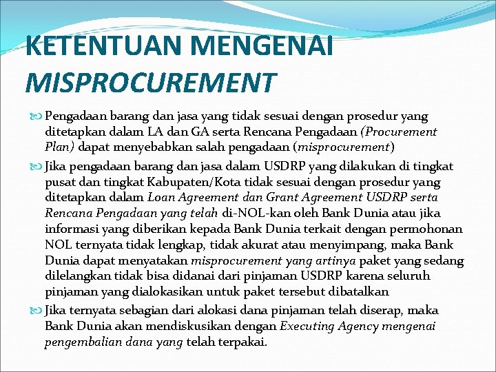 KETENTUAN MENGENAI MISPROCUREMENT Pengadaan barang dan jasa yang tidak sesuai dengan prosedur yang ditetapkan