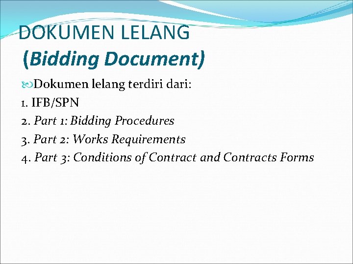 DOKUMEN LELANG (Bidding Document) Dokumen lelang terdiri dari: 1. IFB/SPN 2. Part 1: Bidding