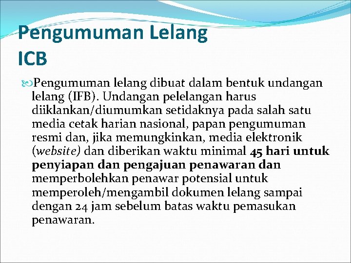 Pengumuman Lelang ICB Pengumuman lelang dibuat dalam bentuk undangan lelang (IFB). Undangan pelelangan harus