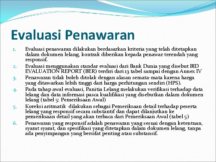 Evaluasi Penawaran 1. 2. 3. 4. 5. 6. Evaluasi penawaran dilakukan berdasarkan kriteria yang