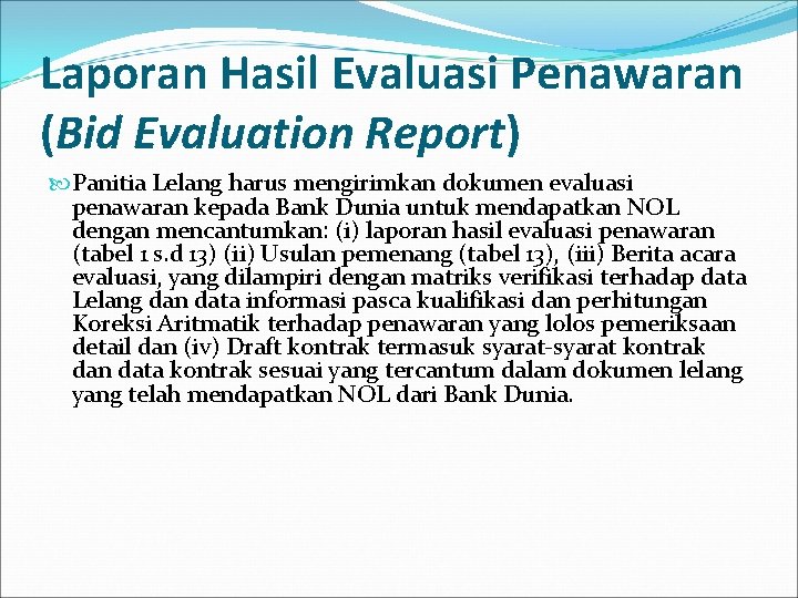 Laporan Hasil Evaluasi Penawaran (Bid Evaluation Report) Panitia Lelang harus mengirimkan dokumen evaluasi penawaran