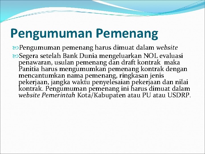 Pengumuman Pemenang Pengumuman pemenang harus dimuat dalam website Segera setelah Bank Dunia mengeluarkan NOL