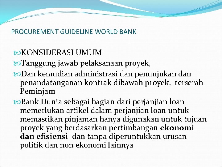 PROCUREMENT GUIDELINE WORLD BANK KONSIDERASI UMUM Tanggung jawab pelaksanaan proyek, Dan kemudian administrasi dan