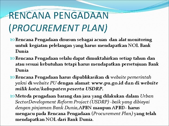 RENCANA PENGADAAN (PROCUREMENT PLAN) Rencana Pengadaan disusun sebagai acuan dan alat monitoring untuk kegiatan