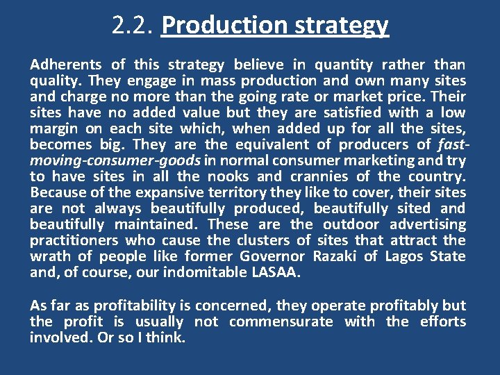 2. 2. Production strategy Adherents of this strategy believe in quantity rather than quality. 2. 2. Production strategy Adherents of this strategy believe in quantity rather than quality.