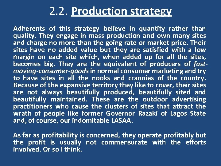 2. 2. Production strategy Adherents of this strategy believe in quantity rather than quality.