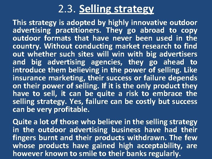 2. 3. Selling strategy This strategy is adopted by highly innovative outdoor advertising practitioners. 2. 3. Selling strategy This strategy is adopted by highly innovative outdoor advertising practitioners.