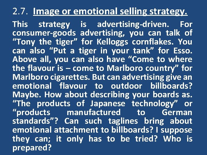 2. 7. Image or emotional selling strategy. This strategy is advertising-driven. For consumer-goods advertising,