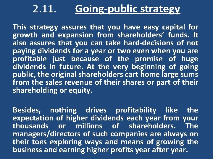 2. 11. Going-public strategy This strategy assures that you have easy capital for growth