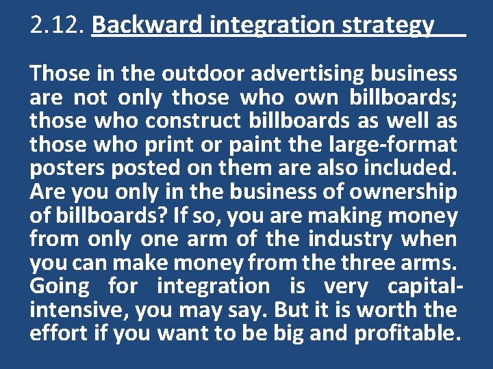 2. 12. Backward integration strategy Those in the outdoor advertising business are not only