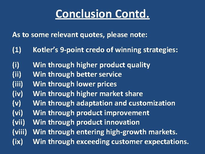 Conclusion Contd. As to some relevant quotes, please note: (1) Kotler’s 9 -point credo Conclusion Contd. As to some relevant quotes, please note: (1) Kotler’s 9 -point credo