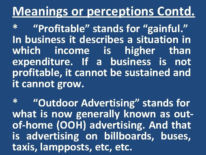 Meanings or perceptions Contd. * “Profitable” stands for “gainful. ” In business it describes