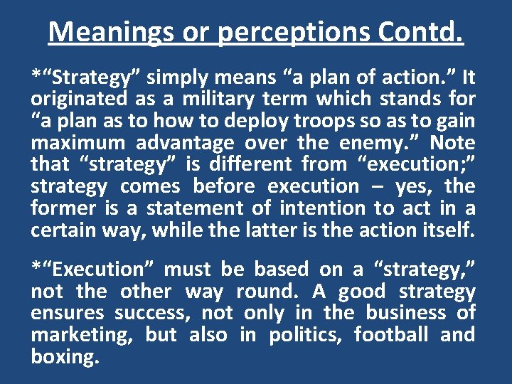 Meanings or perceptions Contd. *“Strategy” simply means “a plan of action. ” It originated Meanings or perceptions Contd. *“Strategy” simply means “a plan of action. ” It originated