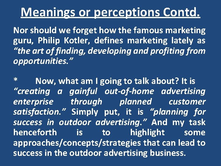 Meanings or perceptions Contd. Nor should we forget how the famous marketing guru, Philip