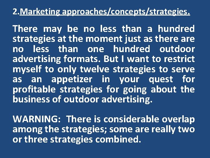 2. Marketing approaches/concepts/strategies. There may be no less than a hundred strategies at the 2. Marketing approaches/concepts/strategies. There may be no less than a hundred strategies at the