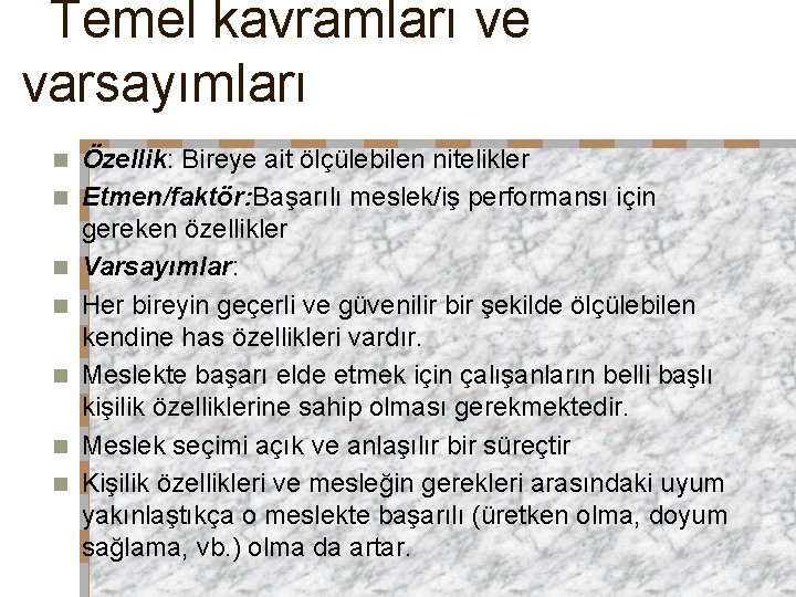 Temel kavramları ve varsayımları n n n n Özellik: Bireye ait ölçülebilen nitelikler Etmen/faktör: