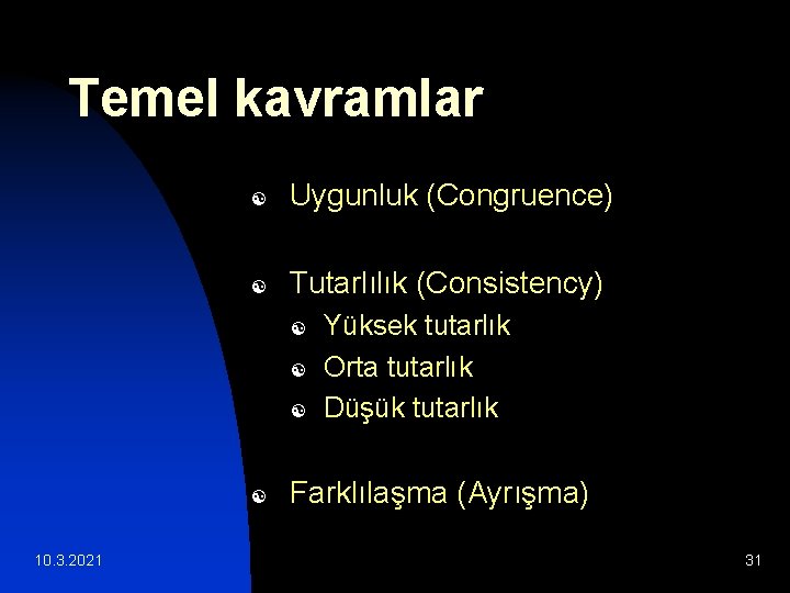 Temel kavramlar [ Uygunluk (Congruence) [ Tutarlılık (Consistency) [ [ 10. 3. 2021 Yüksek