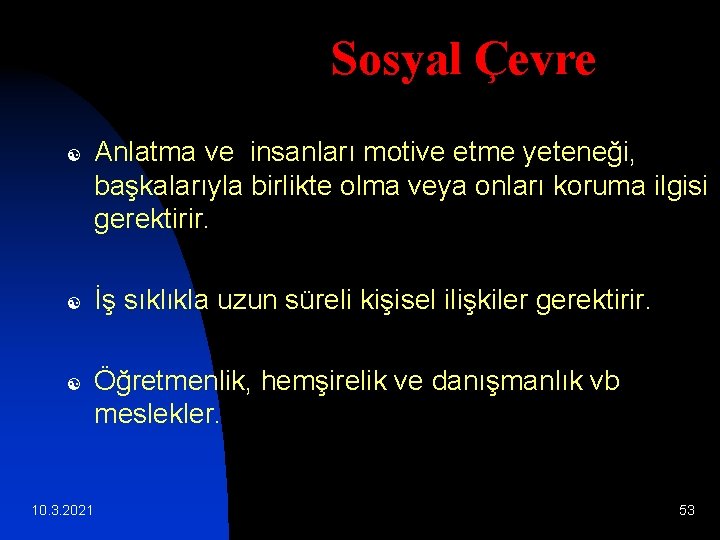 Sosyal Çevre [ [ [ 10. 3. 2021 Anlatma ve insanları motive etme yeteneği,