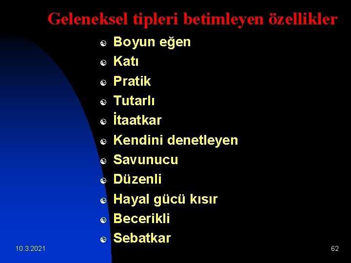 Geleneksel tipleri betimleyen özellikler [ [ [ 10. 3. 2021 Boyun eğen Katı Pratik