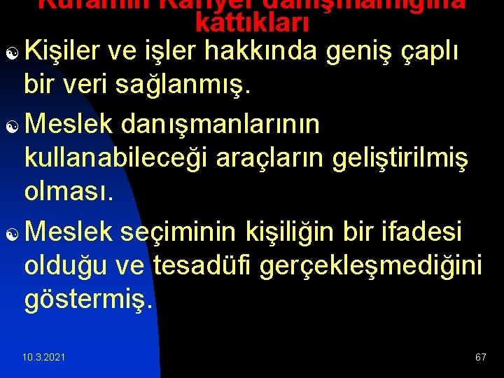 Kuramın Kariyer danışmanlığına kattıkları [ Kişiler ve işler hakkında geniş çaplı bir veri sağlanmış.