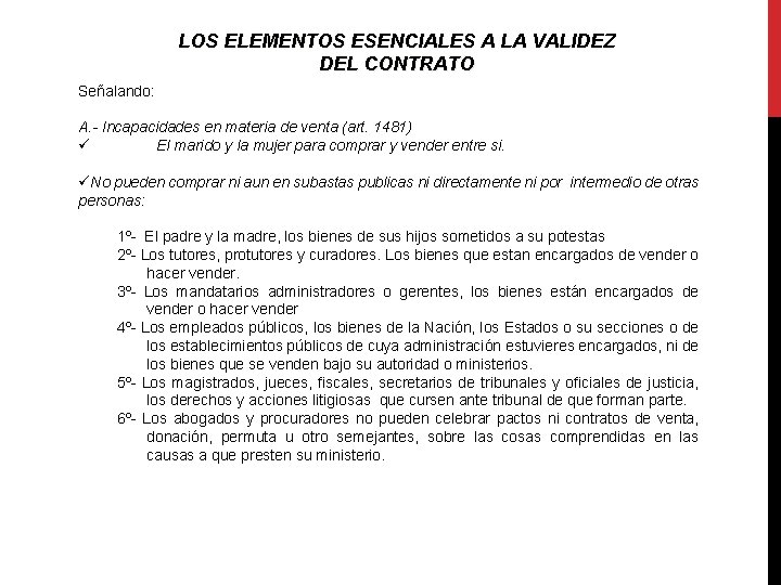 LOS ELEMENTOS ESENCIALES A LA VALIDEZ DEL CONTRATO Señalando: A. - Incapacidades en materia LOS ELEMENTOS ESENCIALES A LA VALIDEZ DEL CONTRATO Señalando: A. - Incapacidades en materia