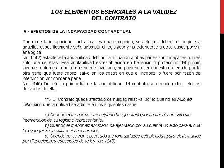 LOS ELEMENTOS ESENCIALES A LA VALIDEZ DEL CONTRATO IV. - EFECTOS DE LA INCAPACIDAD LOS ELEMENTOS ESENCIALES A LA VALIDEZ DEL CONTRATO IV. - EFECTOS DE LA INCAPACIDAD