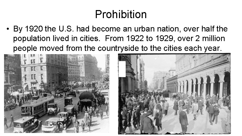Prohibition • By 1920 the U. S. had become an urban nation, over half