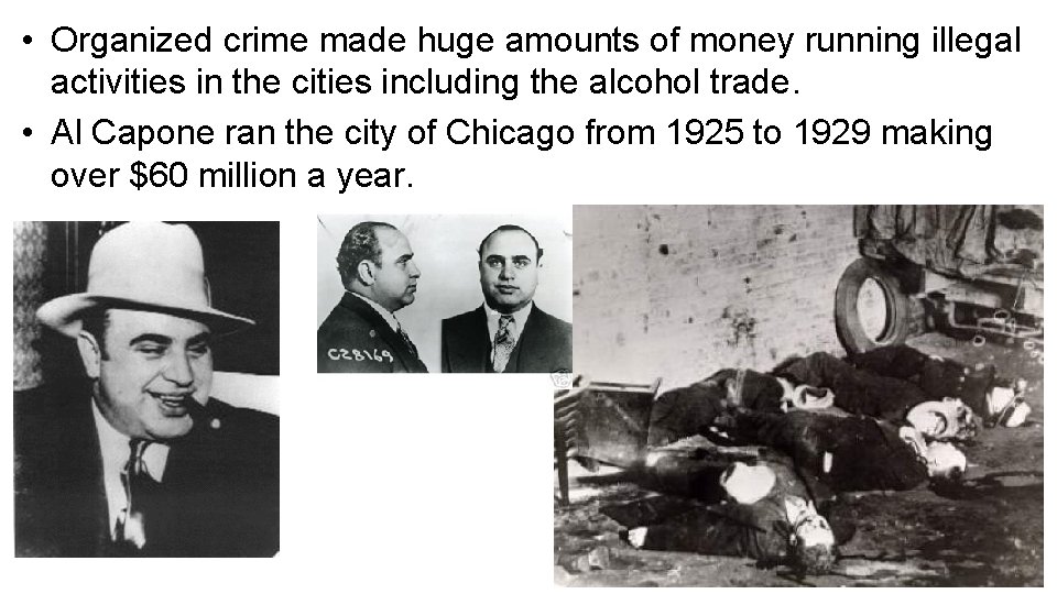  • Organized crime made huge amounts of money running illegal activities in the