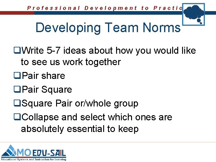 Professional Development to Practice Developing Team Norms q. Write 5 -7 ideas about how