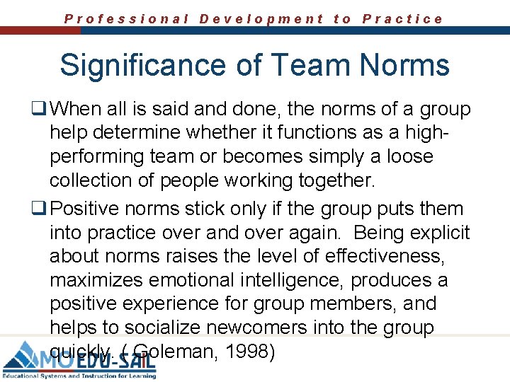 Professional Development to Practice Significance of Team Norms q When all is said and