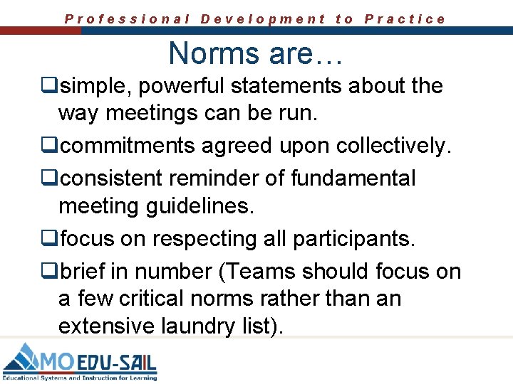 Professional Development to Practice Norms are… qsimple, powerful statements about the way meetings can