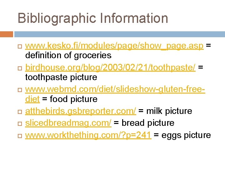 Bibliographic Information www. kesko. fi/modules/page/show_page. asp = definition of groceries birdhouse. org/blog/2003/02/21/toothpaste/ = toothpaste