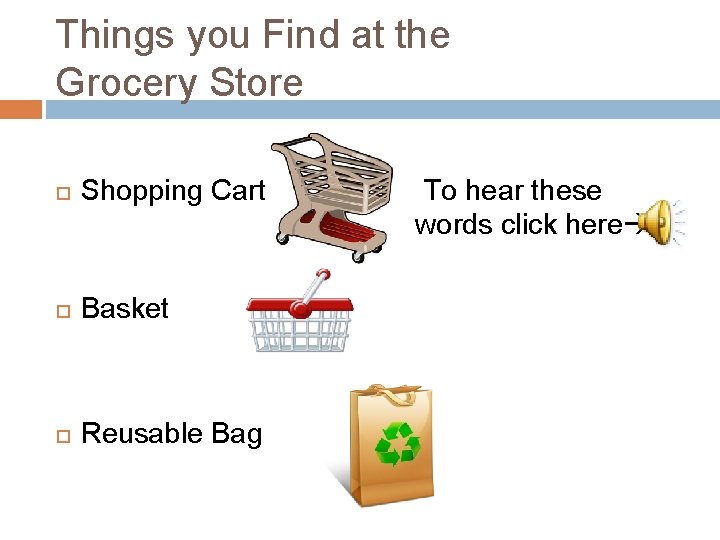 Things you Find at the Grocery Store Shopping Cart Basket Reusable Bag To hear