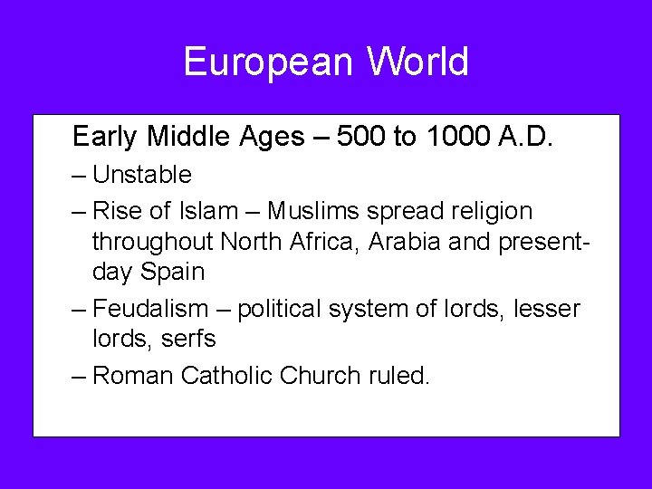 European World Early Middle Ages – 500 to 1000 A. D. – Unstable –