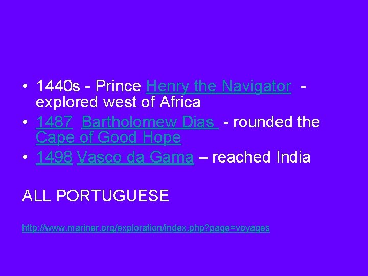  • 1440 s - Prince Henry the Navigator explored west of Africa •