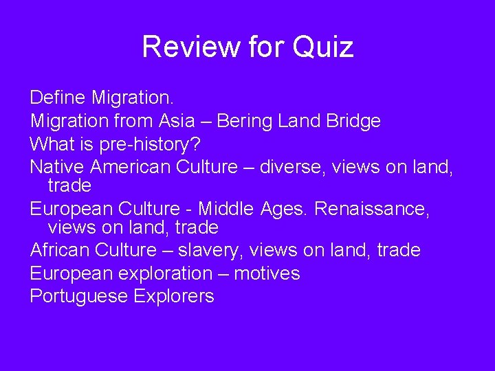 Review for Quiz Define Migration from Asia – Bering Land Bridge What is pre-history? Review for Quiz Define Migration from Asia – Bering Land Bridge What is pre-history?