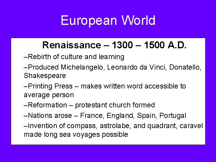 European World Renaissance – 1300 – 1500 A. D. –Rebirth of culture and learning