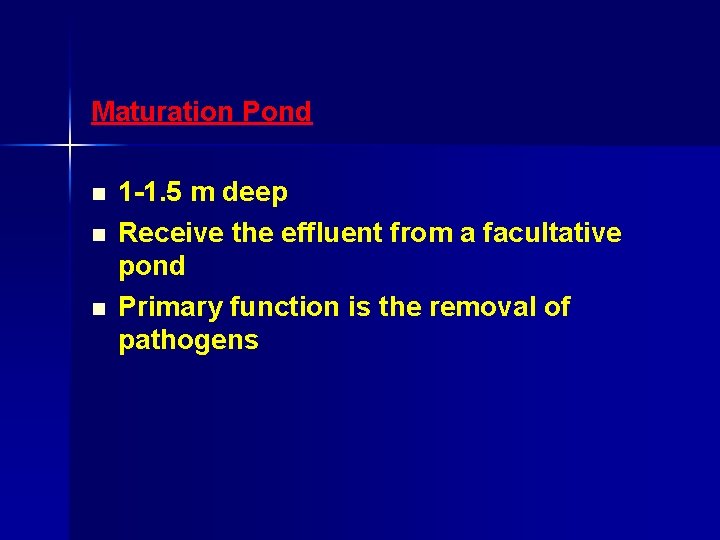 Maturation Pond n n n 1 -1. 5 m deep Receive the effluent from