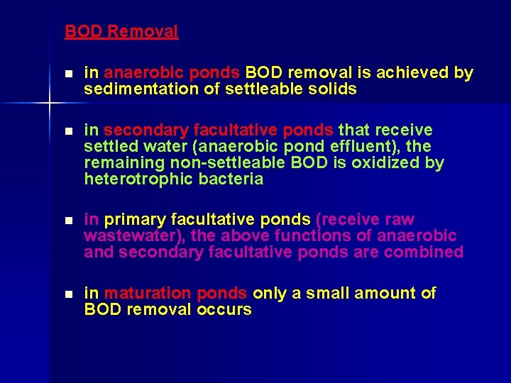 BOD Removal n in anaerobic ponds BOD removal is achieved by sedimentation of settleable