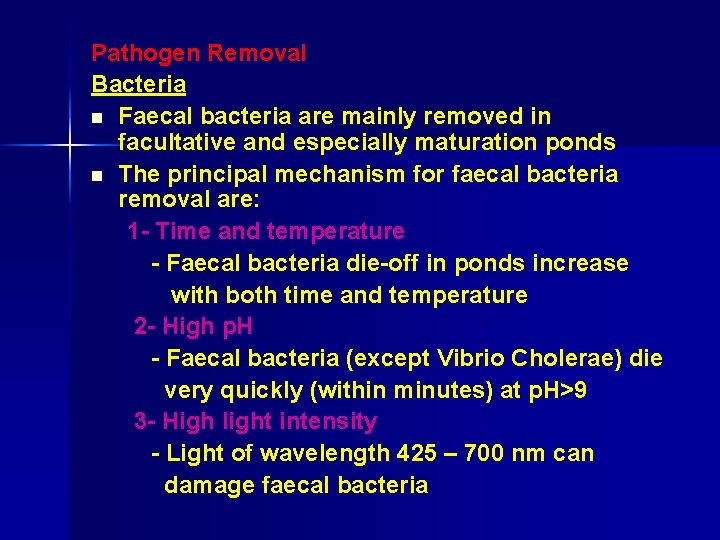 Pathogen Removal Bacteria n Faecal bacteria are mainly removed in facultative and especially maturation